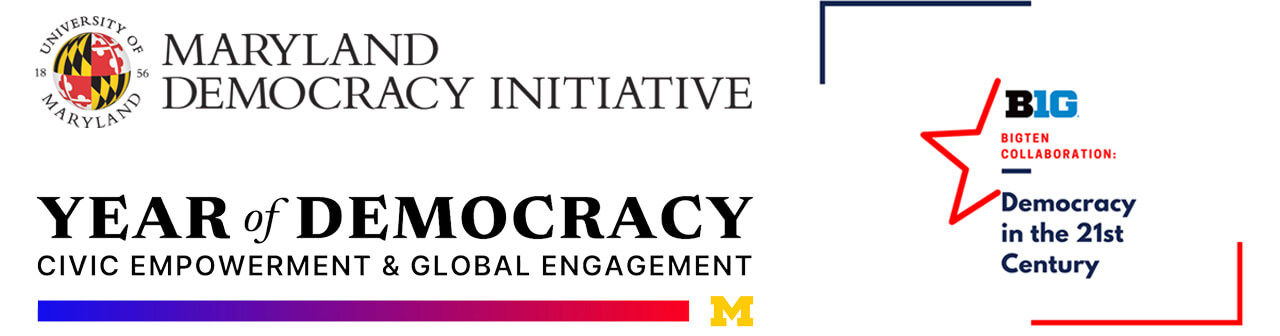 Logos for Maryland Democracy Initiative, Year of Democracy Civiv Empowerment & Global Engagement, and Big Ten Collaboration Democracy in the 21st Century