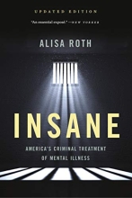 Cover of book "Insane: America's Criminal Treatment of Mental Illness"