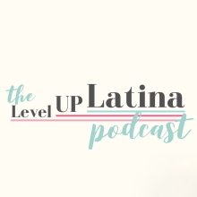 Logo for "The Level Up Latina" podcast