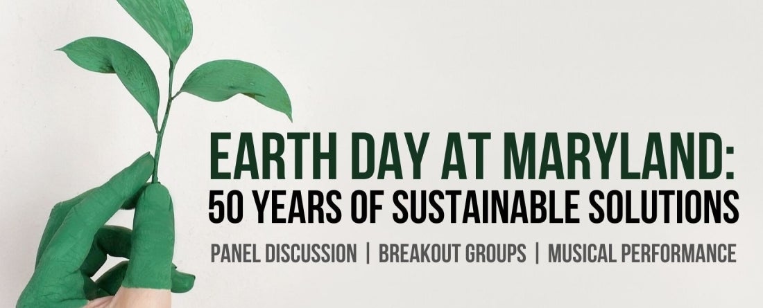 Earth Dy at Maryland: 50 Years of Sustainable Solutions. Poster with text on right on white background with green hand holding a plant on left.